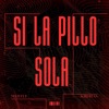 SI LA PILLO SOLA - Single