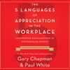 The 5 Languages of Appreciation in the Workplace: Empowering Organizations by Encouraging People - Gary Chapman & Paul White