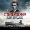 Otto Kretschmer : The Life of Germany's Highest Scoring U-Boat Commander - Lawrence Paterson