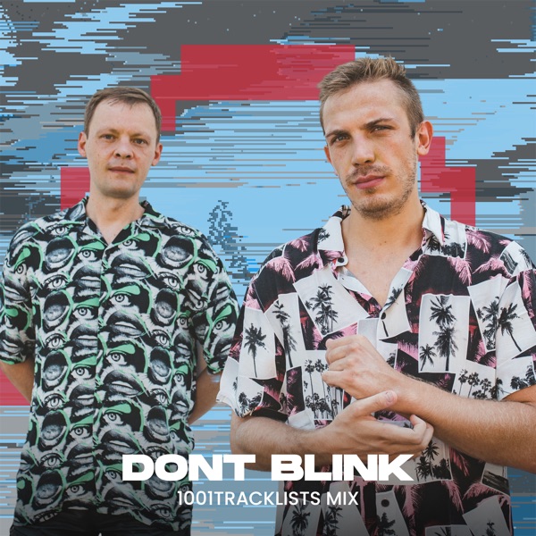 1001Tracklists: DONT BLINK (DJ Mix)