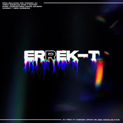 ERREK-T (feat. DieM, Dj Vcent, FabNoisy & GonzalesOnTheBeat) - Single