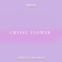 Crying Flower - Single - AbdülHamid