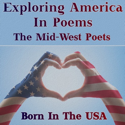 Born in the USA - Exploring America in Poems - The Mid-West Poets: A celebration of American poetry