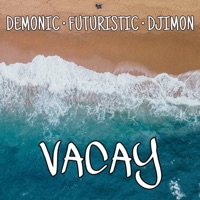 VACAY (feat. Futuristic & Djimon) - Single - Demonic