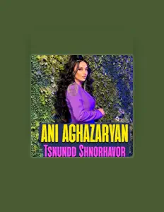 Poslechněte si interpreta Ani Aghazaryan, sledujte hudební videa, přečtěte si životopis, podívejte se na data turné a další informace.