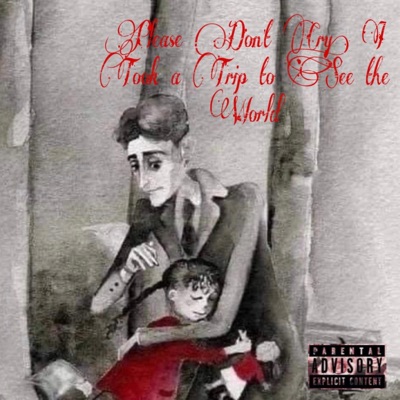 Please Don't Cry, I Took a Trip to See the World - Single