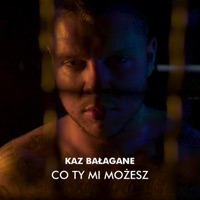 Co Ty Mi Możesz - Single - Kaz Bałagane