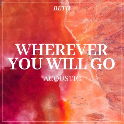Wherever You Will Go (Acoustic) - Single