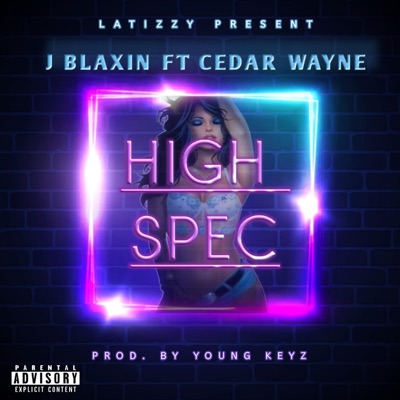 High Spec (feat. J BLAXIN & CEDAR WAYNE) - Single
