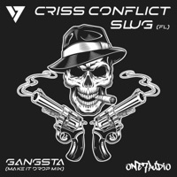 Gangsta (Make It Drop Mix) - Single - Criss Conflict & SluG (FL)