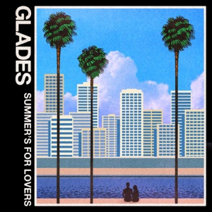 Glades - Summer's for Lovers - 排舞 音乐