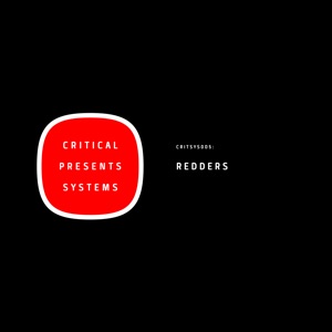 Critical Presents: Systems 005 - The Redders Ep