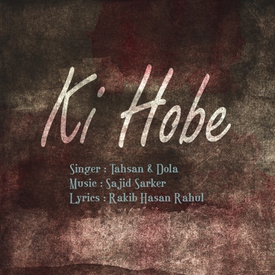 Ki Hobe (Tahsan & Dola) - Single