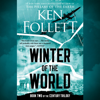 Winter of the World: Book Two of the Century Trilogy (Unabridged) - Ken Follett