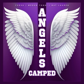 Angels Camped Foeva, Megan Tossi & Nat Lauren
