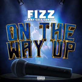 On the way up (feat. Cele Cortez) J-Fizz