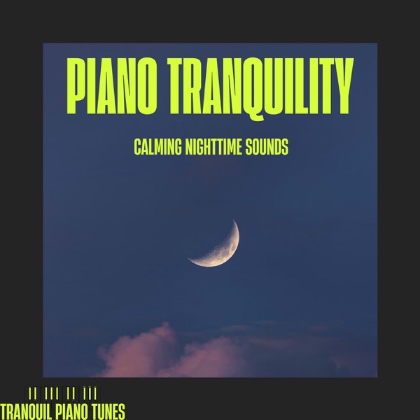 Piano Tranquility: Calming Nighttime Sounds