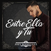 Entre Ella Y Tú - Single - Joey Rodriguez