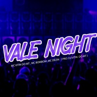 Vale Night - Single - Mc Bombom, Vitin Do MT & MC DEZIN