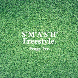S*M*A*S*H* (Freestyle) Penga' Per