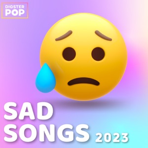 Sad Songs 2023 by Digster Pop