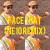 Face That (Ne10 Remix) - Single [feat. Ne10] - Single