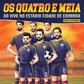 Os Quatro e Meia - Ao Vivo no Estádio Cidade de Coimbra artwork