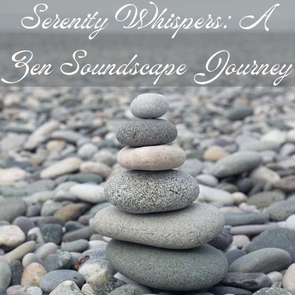 Serenity Whispers: A Zen Soundscape Journey