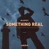 Something Real - Single, 2021