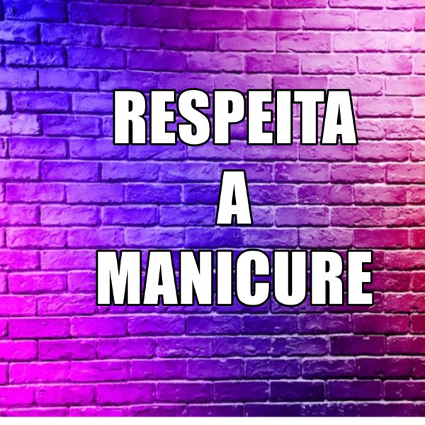 RESPEITA A MANICURE - Single - Álbum de Mc Bocão Capixaba - Apple Music