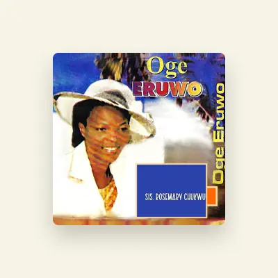 Listen to Sis. Rosemary Chukwu, watch music videos, read bio, see tour dates & more!