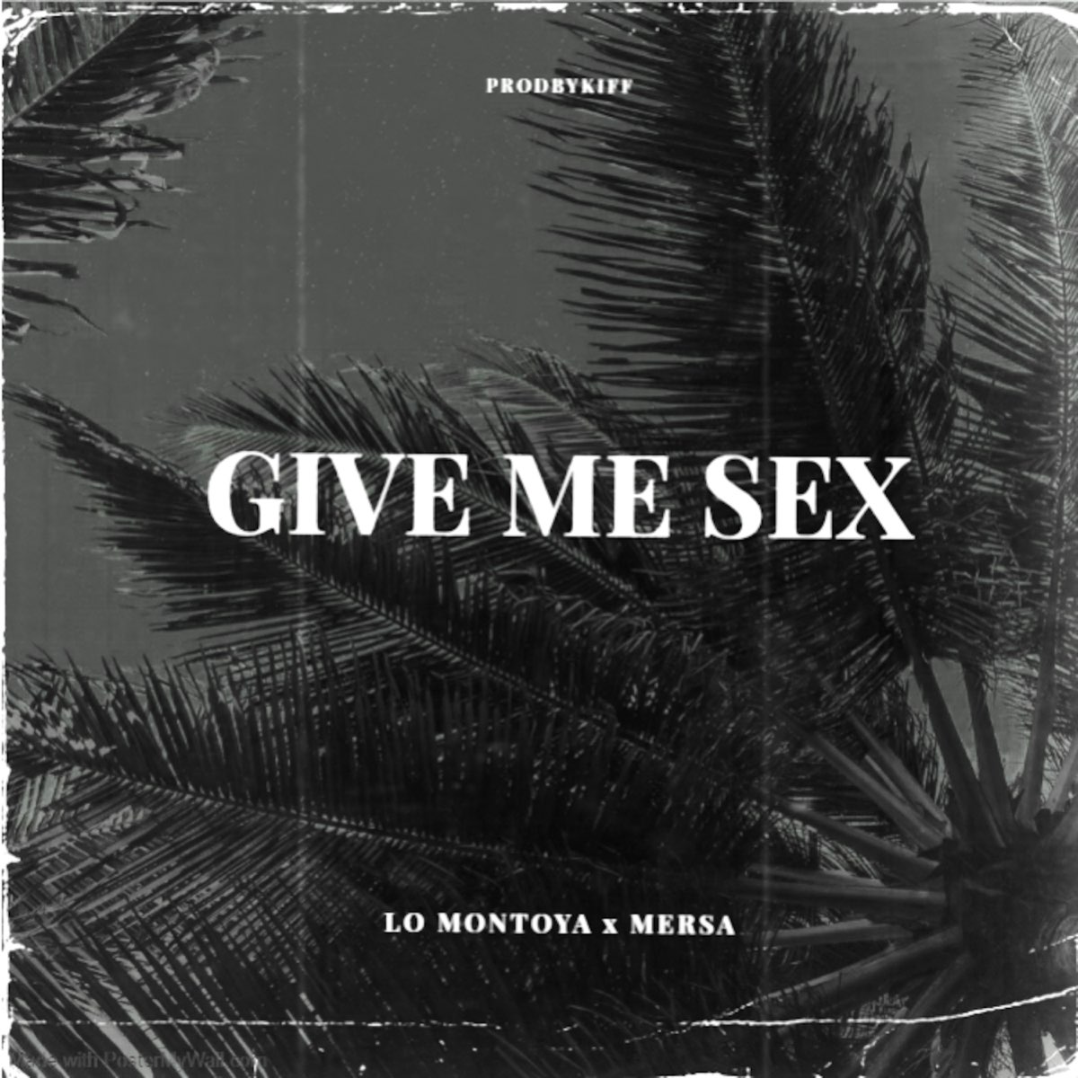 Альбом «Give Me Sex - Single» — Kiff, Mersa & LO Montoya — Apple Music