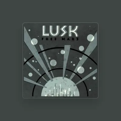 Listen to Lusk, watch music videos, read bio, see tour dates & more!