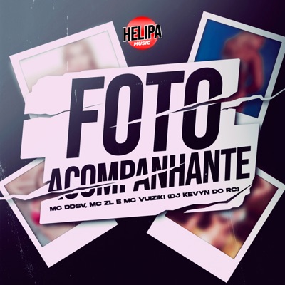 Foto Acompanhante (feat. Mc DDSV & HELIPA MUSIC) - Single