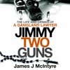 Jimmy Two Guns - James J McIntyre