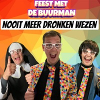 Nooit Meer Dronken Wezen - Single - Feest Met De Buurman