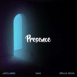 Presence Spillz Ochai, Jayclassic & Nahi