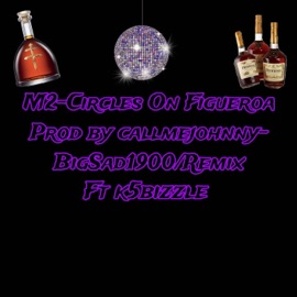 Circles On Figueroa-BigSad1900/Remix (feat. K5bizzle) Reallyahtrophyy