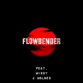 FlowBender (feat. Wissy & J Holmes) Poetik Musiq