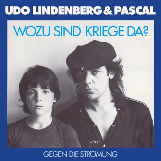 Wozu sind Kriege da? - Single by Udo Lindenberg & Pascal album reviews, ratings, credits