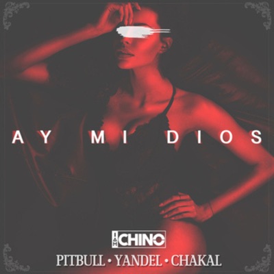 Ay Mi Dios (feat. Pitbull, Yandel & El Chacal) - Single