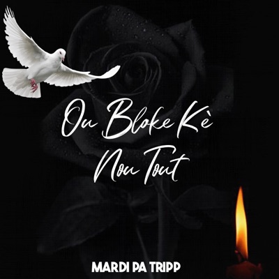Mardi Pa Tripp - Ou Bloke kè nou tout