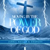 Moving By The Power of God
