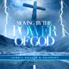 MOVING BY THE POWER OF GOD