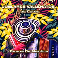 Besos De Mentira - Single - Juglares Vallenatos & Los Cotes