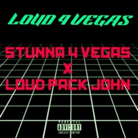 LOUD 4 VEGAS (feat. Stunna 4 Vegas) - Single - Loud Pack John