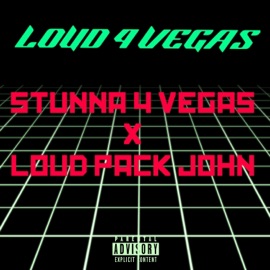 LOUD 4 VEGAS (feat. Stunna 4 Vegas) Loud Pack John