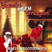 Santa Been Creepin - Single - Breeze MrDo2Much