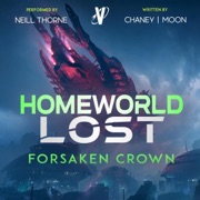 Forsaken Crown: Homeworld Lost, Book 2 (Unabridged) - JN Chaney & Scott Moon