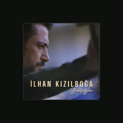 Listen to İlhan Kızılboğa, watch music videos, read bio, see tour dates & more!
